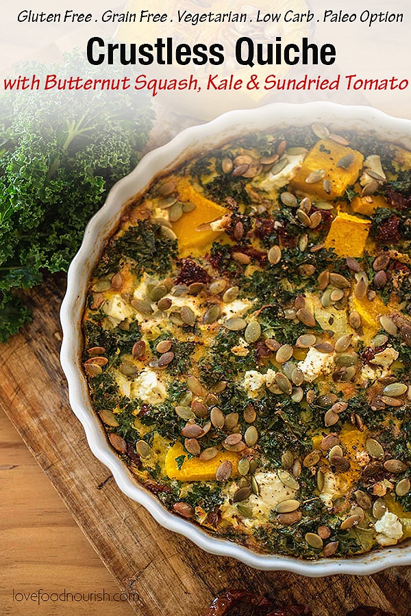 Butternut Squash, Kale & Sundried Tomato Crustless Quiche - This tasty and nutritious grain free quiche is so easy to make, tasty & nutritious it makes perfect lunch or light dinner. This quiche is low carb and has a paleo and whole 30 option. #glutenfree #glutenfreequiche #crustlessquiche #dairyfreequiche #paleo #butternutsquash #butternutsquashquiche #grainfree #grainfreequiche #vegetarianrecipe #vegetarianlunch #glutenfreelunch #winterrecipe #healthyrecipe #quiche #vegetarianquiche