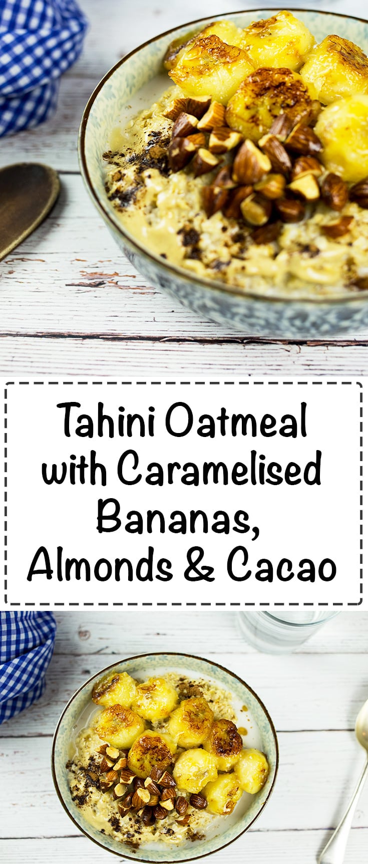 Tahini Oatmeal with Caramelised Bananas, Almonds & Cacao - A nourishing and delicious bowl of oatmeal that will give you a tasty start to the day. Gluten Free/Vegan/DairyFree/Refined Sugar Free